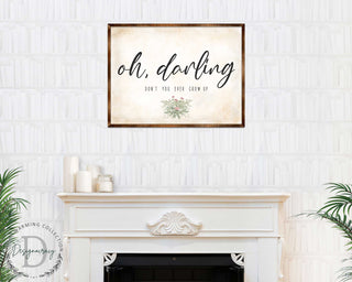 Oh Darling - Nursery sign - Don't you ever grow up - Nursery wall decor - Kids room wall decor - Contemporary sign - Newborn Gift - 310350