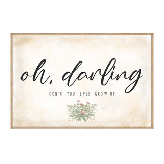 Oh Darling - Nursery sign - Don't you ever grow up - Nursery wall decor - Kids room wall decor - Contemporary sign - Newborn Gift - 310350