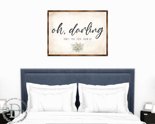 Oh Darling - Nursery sign - Don't you ever grow up - Nursery wall decor - Kids room wall decor - Contemporary sign - Newborn Gift - 310350