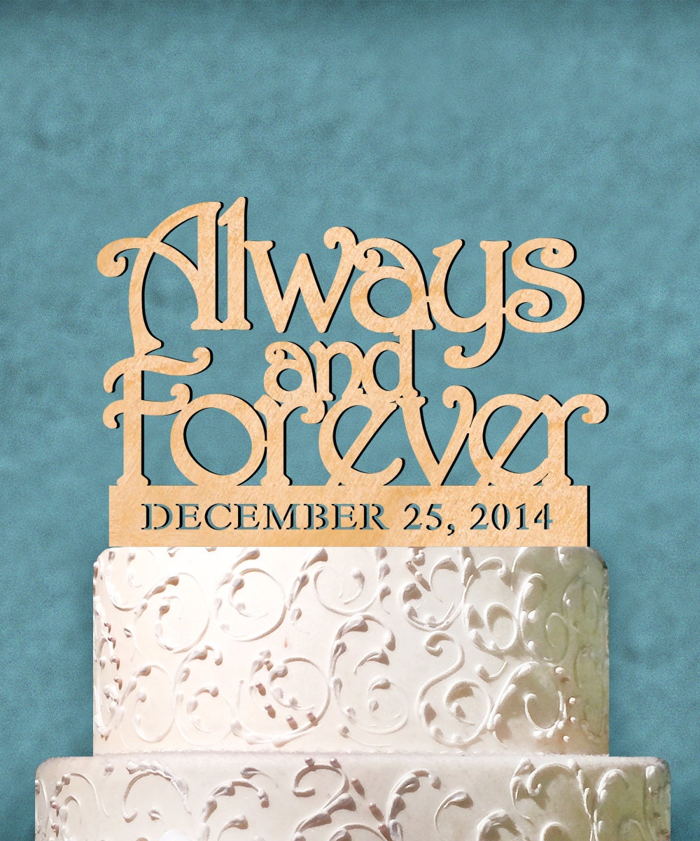 Wedding Cake Topper - Natural wood Custom Always and Forever Cake Topper with Date. Wedding, Initial, Celebration, Special