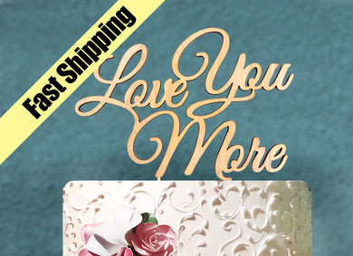 Wedding Cake Topper - Sale LOVE YOU MORE Wooden Cake Topper, Wedding cake Decor , Celebration, Anniversary, Valentine Day, Special Occasion