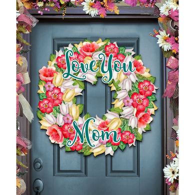 Love You Mom Flowers Holiday Door Wreath by G. DeBrekht - Easter Spring Decor - 8185303H