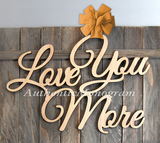 Love You More Sign - Love You More Wood Sign - Personalized Bedroom Wall Decor - Master Bedroom Sign - Wedding Wood Sign 11101*