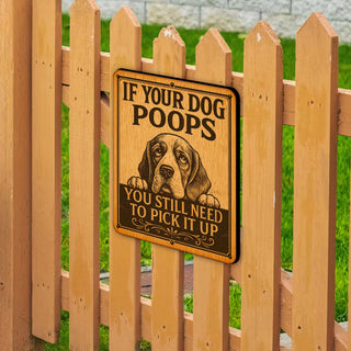 If Your Dog Poops Wooden Sign – You Still Need to Pick It Up – Handcrafted Outdoor Yard Sign by Designocracy - 961067