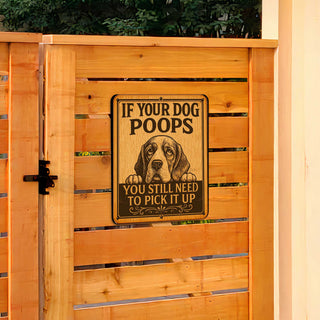 If Your Dog Poops Wooden Sign – You Still Need to Pick It Up – Handcrafted Outdoor Yard Sign by Designocracy - 961067